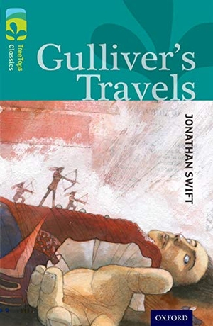 Swift, Jonathan / Sally Prue. Oxford Reading Tree TreeTops Classics: Level 16: Gulliver's Travels. , 2014.