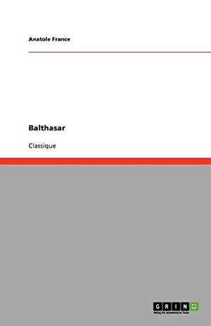 France, Anatole. Balthasar. GRIN Publishing, 2009.