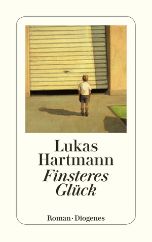 Hartmann, Lukas. Finsteres Glück. Diogenes Verlag AG, 2011.