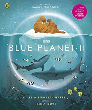 Stewart-Sharpe, Leisa. Blue Planet II - For young wildlife-lovers inspired by David Attenborough's series. Penguin Books Ltd (UK), 2022.