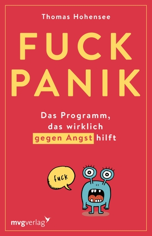 Hohensee, Thomas. Fuck Panik - Das Programm, das wirklich gegen Angst hilft. MVG Moderne Vlgs. Ges., 2021.