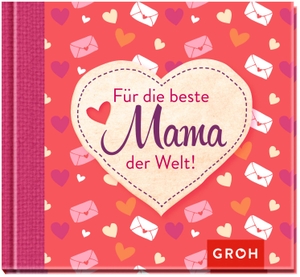 Groh, Joachim (Hrsg.). Für die beste Mama der Welt!. Groh Verlag, 2017.