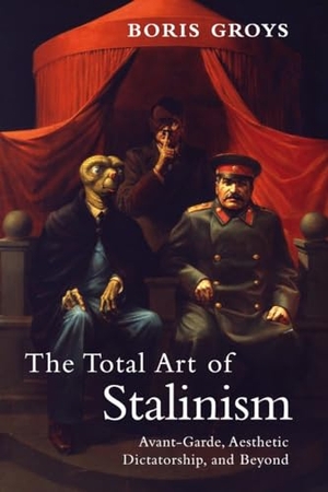 Groys, Boris. The Total Art of Stalinism: Avant-Garde, Aesthetic Dictatorship, and Beyond. Penguin Random House LLC, 2011.