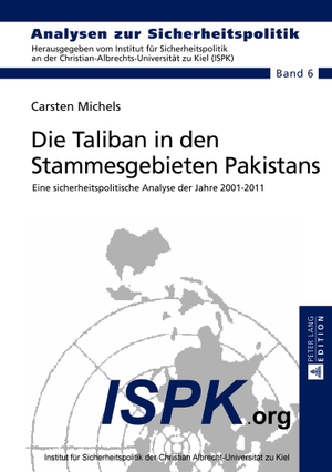 Michels, Carsten. Die Taliban in den Stammesgebieten Pakistans - Eine sicherheitspolitische Analyse der Jahre 2001¿2011. Peter Lang, 2013.