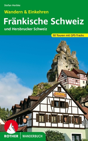 Herbke, Stefan. Fränkische Schweiz - Wandern & Einkehren - 50 Touren zwischen Bayreuth und Nürnberg. Mit GPS-Daten. Bergverlag Rother, 2022.