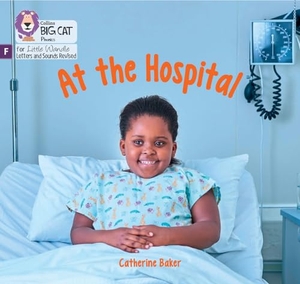 Baker, Catherine. At the Hospital - Foundations for Phonics. HarperCollins Publishers, 2024.