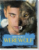 How to Be a Werewolf