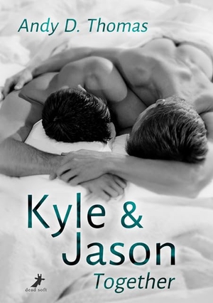Thomas, Andy D.. Kyle & Jason: Together. DEAD SOFT Verlag, 2023.