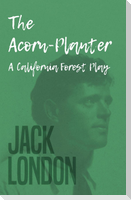 The Acorn-Planter - A California Forest Play