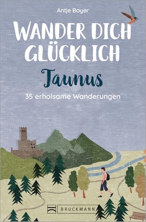 Bayer, Antje. Wander dich glücklich - Taunus - 35 erholsame Wanderungen. Bruckmann Verlag GmbH, 2022.