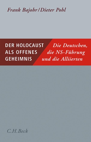Bajohr, Frank / Dieter Pohl. Der Holocaust als offenes Geheimnis - Die Deutschen, die NS-Führung und die Alliierten. C.H. Beck, 2020.