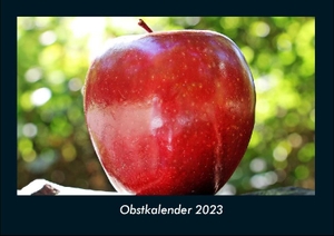 Tobias Becker. Obstkalender 2023 Fotokalender DIN A4 - Monatskalender mit Bild-Motiven von Obst und Gemüse, Ernährung und Essen. Vero Kalender, 2022.