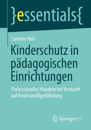 Heil, Caroline. Kinderschutz in pädagogischen Einrichtungen - Professionelles Handeln bei Verdacht auf Kindeswohlgefährdung. Springer-Verlag GmbH, 2026.