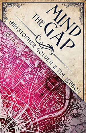 Golden, Christopher / Tim Lebbon. Mind the Gap - A Novel of the Hidden Cities. Diversion Books, 2018.