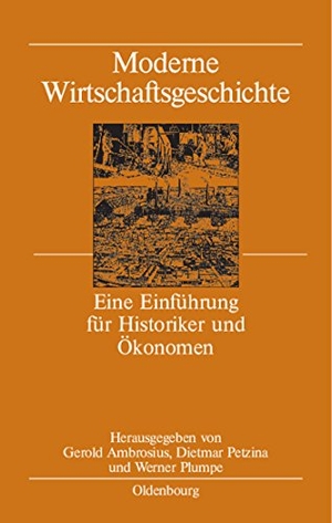 Ambrosius, Gerold / Werner Plumpe et al (Hrsg.). Moderne Wirtschaftsgeschichte - Eine Einführung für Historiker und Ökonomen. De Gruyter Oldenbourg, 2006.