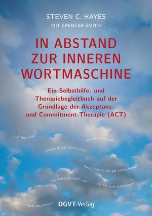 Hayes, Steven C. / Spencer Smith. In Abstand zur inneren Wortmaschine - Ein Selbsthilfe- und Therapiebegleitbuch auf der Grundlage der Akzeptanz- und Commitment-Therapie (ACT). dgvt-Verlag, 2026.