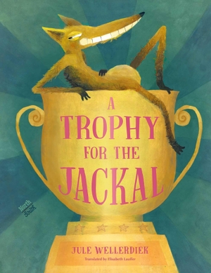 Wellerdiek, Jule. A Trophy for the Jackal. North-South Books, 2026.
