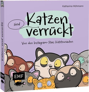 Höhmann, Katharina. Katzen (sind) verrückt - 40 Gründe, warum deine Katze nicht von dieser Welt ist - Von den erfolgreichen Instagram-Stars Katztronauten. Edition Michael Fischer, 2022.
