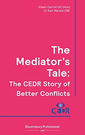 Hon / Karl Mackie. The Mediator's Tale - The Cedr Story of Better Conflicts. Bloomsbury Academic, 2021.