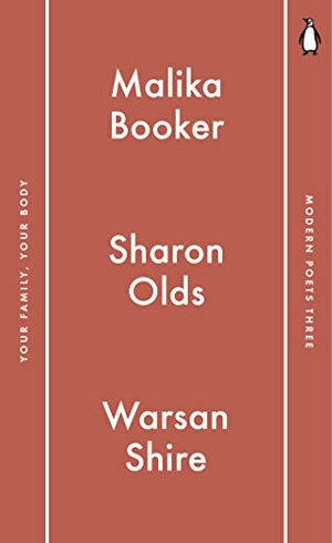 Booker, Malika / Olds, Sharon et al. Penguin Modern Poets 3 - Your Family, Your Body. Penguin Books Ltd, 2017.