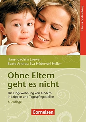 Andres, Beate / Hédervári-Heller, Éva et al. Ohne Eltern geht es nicht - Die Eingewöhnung von Kindern in Krippen und Tagespflegestellen. Buch. Verlag an der Ruhr GmbH, 2012.