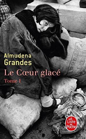 Grandes, Almudena. Le Coeur Glacé ( Tome 1). Livre de Poche, 2010.