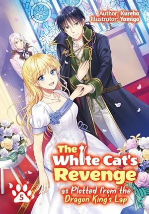 Kureha. The White Cat's Revenge as Plotted from the Dragon King's Lap: Volume 5 (Light Novel) - Volume 5. Yen Press, 2022.