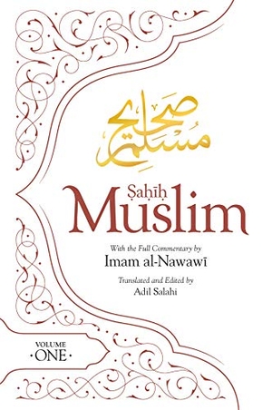 Muslim. Sahih Muslim (Volume 1) - With the Full Commentary by  Imam Nawawi. Islamic Foundation, 2019.