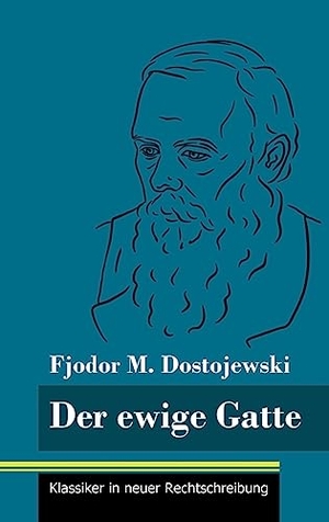 Dostojewski, Fjodor M.. Der ewige Gatte - (Band 185, Klassiker in neuer Rechtschreibung). Henricus - Klassiker in neuer Rechtschreibung, 2023.