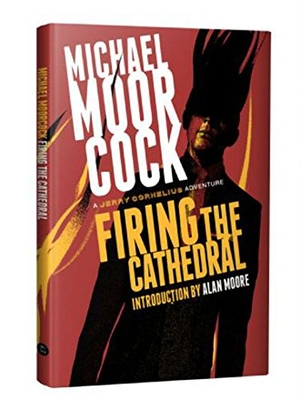 Moorcock, Michael. Firing the Cathedral - A Jerry Cornelius Adventure. PS Publishing, 2018.