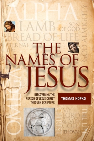 Hopko, Thomas. The Names of Jesus - Discovering the Person of Jesus Christ through Scripture. Ancient Faith Publishing, 2021.