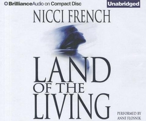 French, Nicci. Land of the Living. Audio Holdings, 2012.