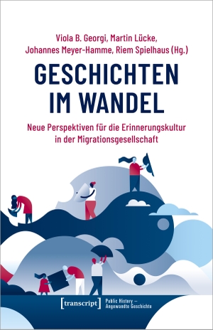 Georgi, Viola B. / Martin Lücke et al (Hrsg.). Geschichten im Wandel - Neue Perspektiven für die Erinnerungskultur in der Migrationsgesellschaft. Transcript Verlag, 2022.