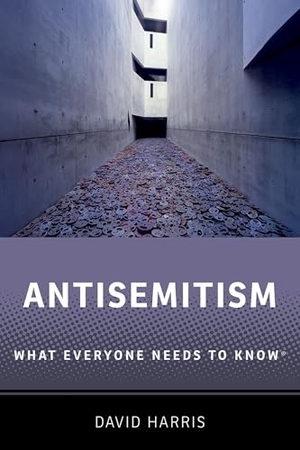 Harris, David. Antisemitism - What Everyone Needs to Know(r). Oxford University Press, 2025.