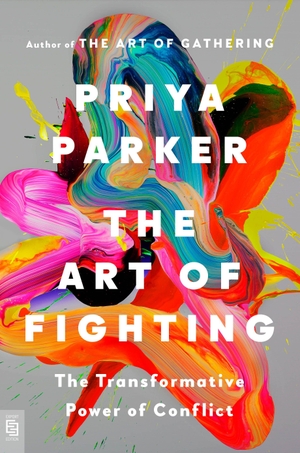 Parker, Priya. The Art of Fighting - The Transformative Power of Conflict. Penguin LLC  US, 2026.
