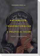 Nationalism, Transnationalism, and Political Islam