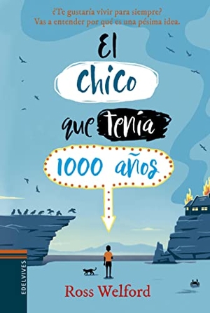 Welford, Ross / María Alonso Seisdedos. El chico que tenía 1000 años. Editorial Luis Vives (Edelvives), 2019.