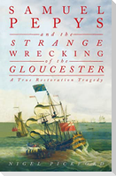 Samuel Pepys and the Strange Wrecking of the Gloucester