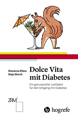 Storch, Maja / Giovanna Eilers. Dolce Vita mit Diabetes - Ein genussvoller Leitfaden für den Umgang mit Diabetes. Hogrefe AG, 2015.