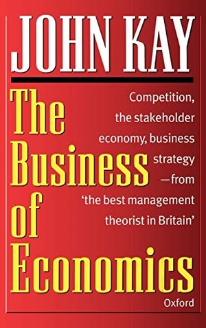 Kay, John. The Business of Economics. Oxford University Press, USA, 1997.