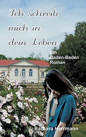 Herrmann, Barbara. Ich schreib mich in dein Leben - Ein Baden-Baden Roman. Books on Demand, 2021.