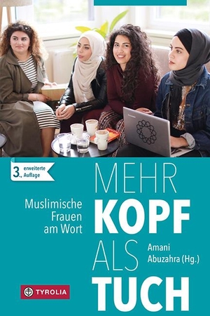 Ulusoy, Betül / Shehadeh, Nadia et al. Mehr Kopf als Tuch - Muslimische Frauen am Wort. Tyrolia Verlagsanstalt Gm, 2023.