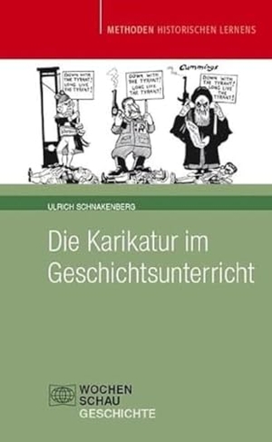 Schnakenberg, Ulrich. Die Karikatur im Geschichtsunterricht. Wochenschau Verlag, 2011.