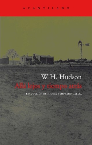 Hudson, W. H.. Allá lejos y tiempo atrás. Acantilado, 2003.