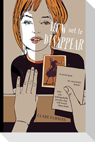 How Not to Disappear