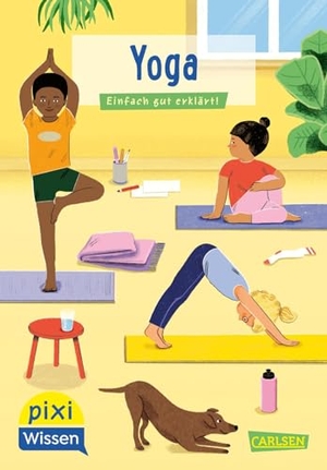 Bartelsen, Christiane. Pixi Wissen 118: VE 5 Yoga - Einfach gut erklärt! | Bewegung und Achtsamkeit für Grundschukinder. Carlsen Verlag GmbH, 2024.