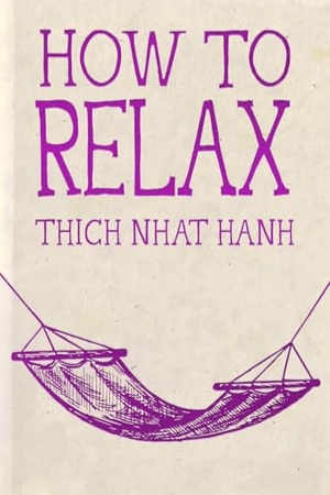 Hanh, Thich Nhat. How to Relax - Hardcover Gift Edition. Parallax Press, 2026.