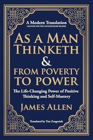 Allen, James. As a Man Thinketh & From Poverty to Power - The Life-Changing Power of Positive Thinking and Self-Mastery. The Library of Alexandria, 2025.
