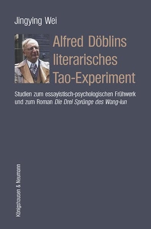 Wei, Jingying. Alfred Döblins literarisches Tao-Experiment - Studien zum essayistisch-psychologischen Frühwerk und zum Roman Die drei Sprünge des Wang-lun. Königshausen & Neumann, 2026.