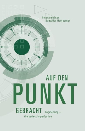 Hoerburger, Matthias. Auf den Punkt gebracht - Engineering - the perfekt Imperfection. Verlagshaus Schlosser, 2025.